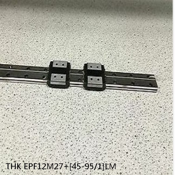 EPF12M27+[45-95/1]LM THK Linear Guide EPF Accuracy Selectable #1 image